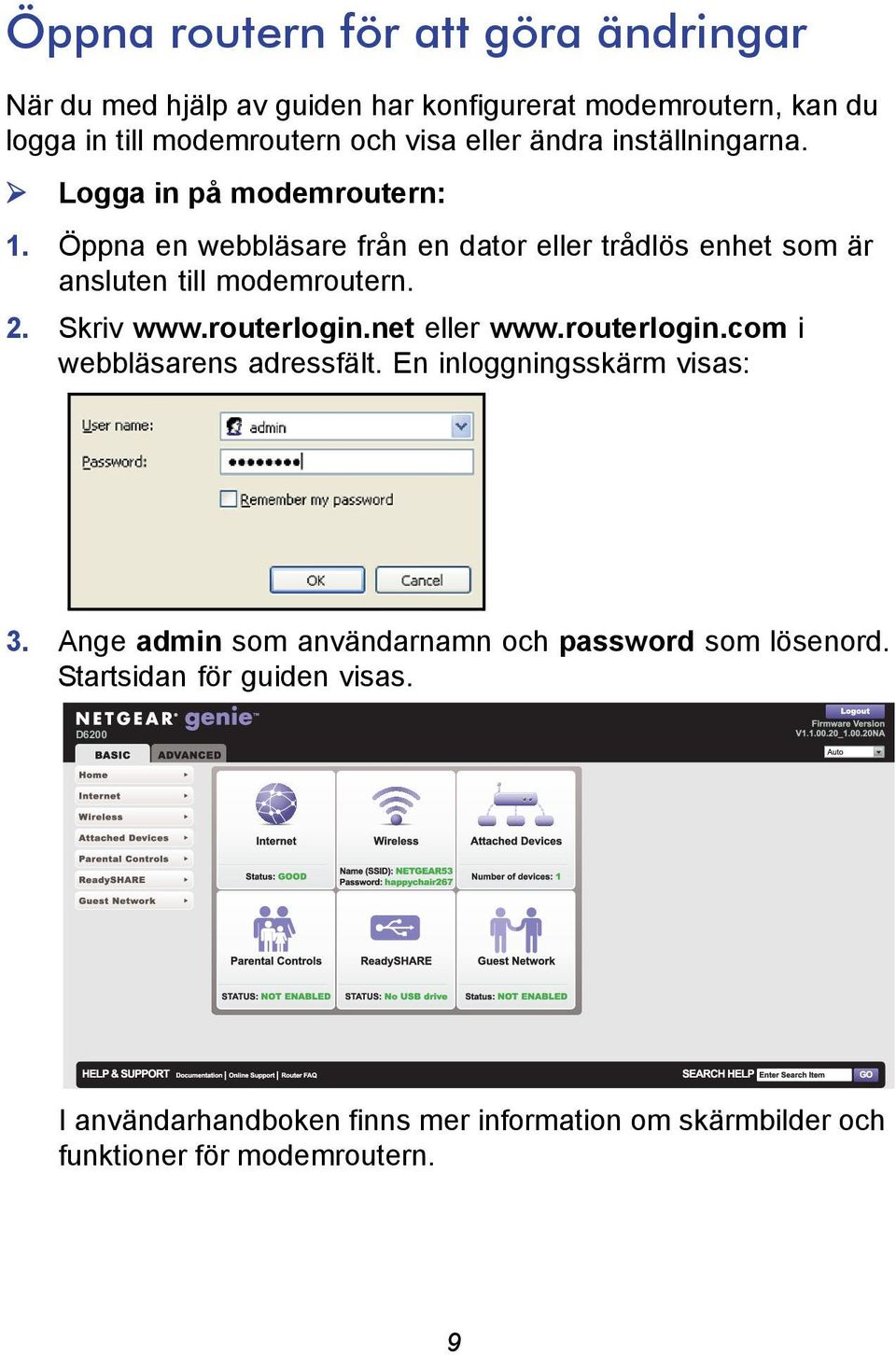 Skriv www.routerlogin.net eller www.routerlogin.com i webbläsarens adressfält. En inloggningsskärm visas: 3.