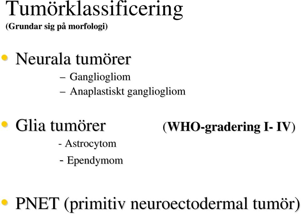 Anaplastiskt gangliogliom rer (WHO-gradering I- I