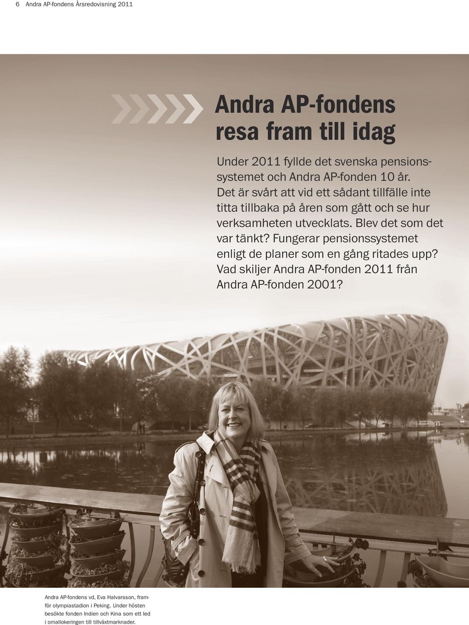 Fungerar pensionssystemet enligt de planer som en gång ritades upp? Vad skiljer Andra AP-fonden 2011 från Andra AP-fonden 2001?