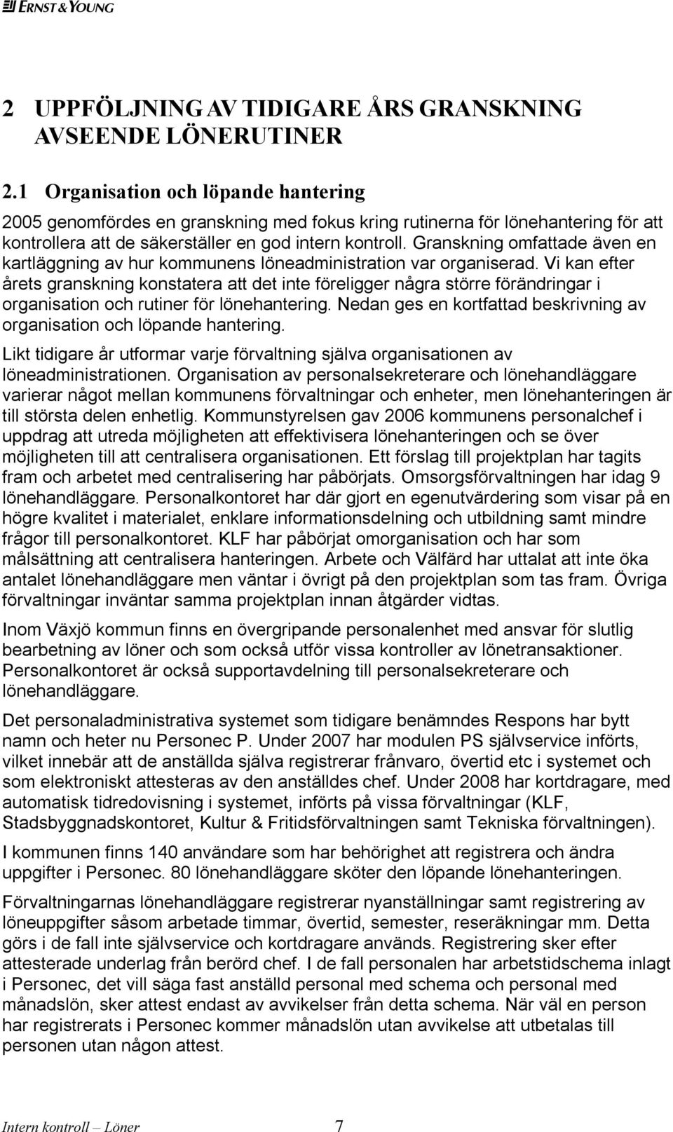 Granskning omfattade även en kartläggning av hur kommunens löneadministration var organiserad.