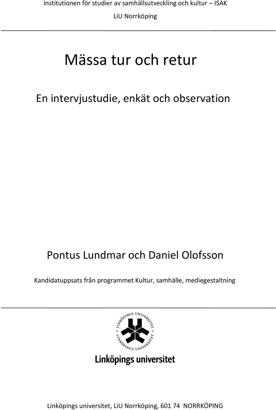 Pontus Lundmar och Daniel Olofsson Kandidatuppsats från programmet Kultur,