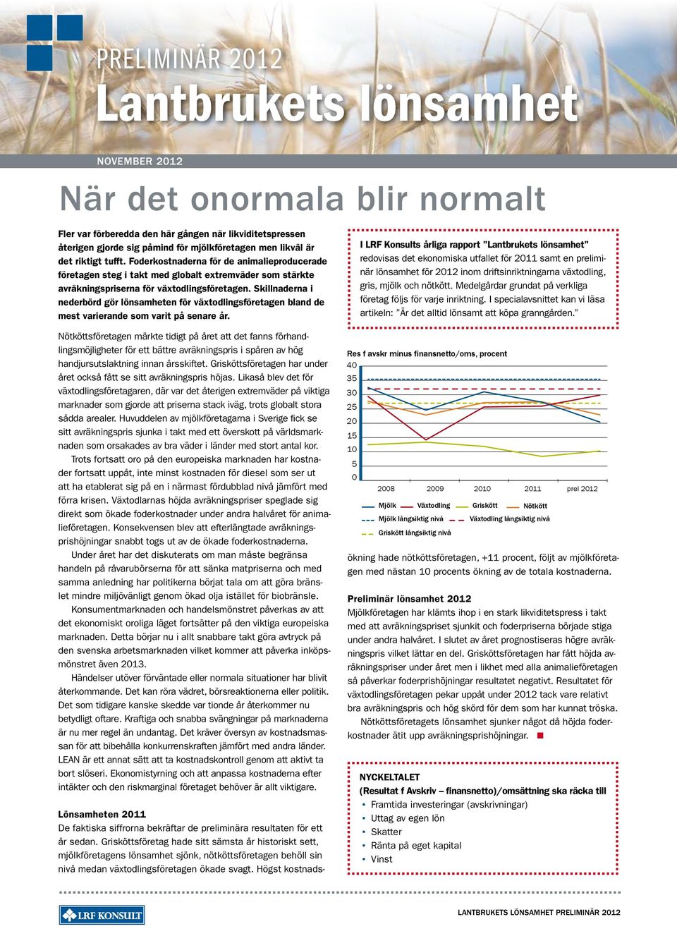 Skillnaderna i nederbörd gör lönsamheten för växtodlingsföretagen bland de mest varierande som varit på senare år.