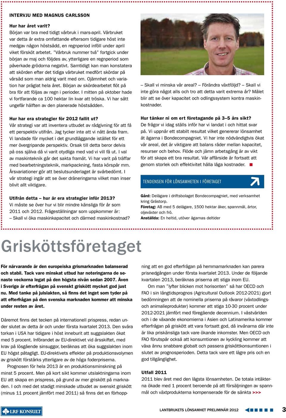 Vårbruk nummer två fortgick under början av maj och följdes av, ytterligare en regnperiod som påverkade grödorna negativt.