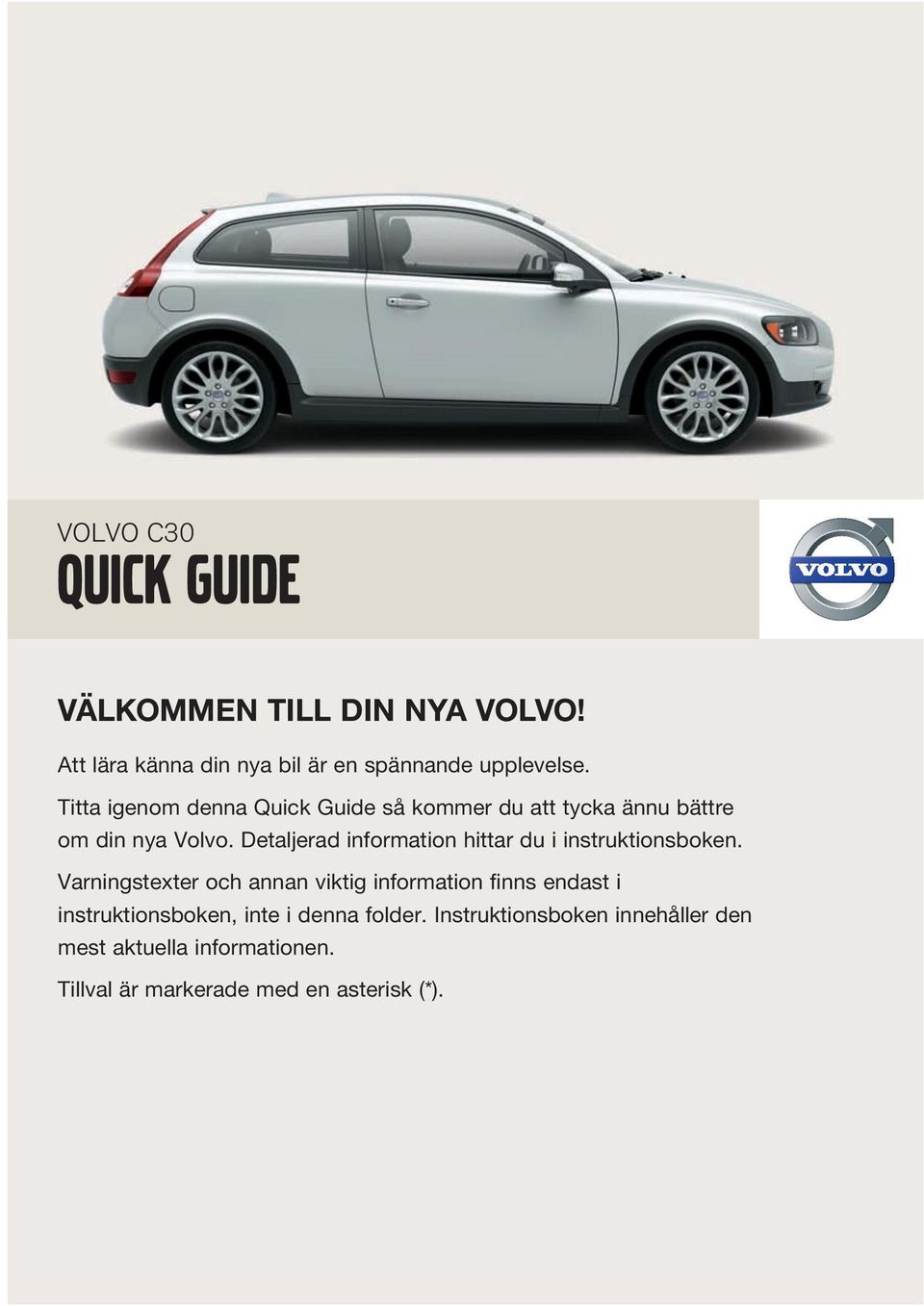 VÄLKOMMEN TILL DIN NYA VOLVO! volvo C30 quick Guide - PDF Free ...