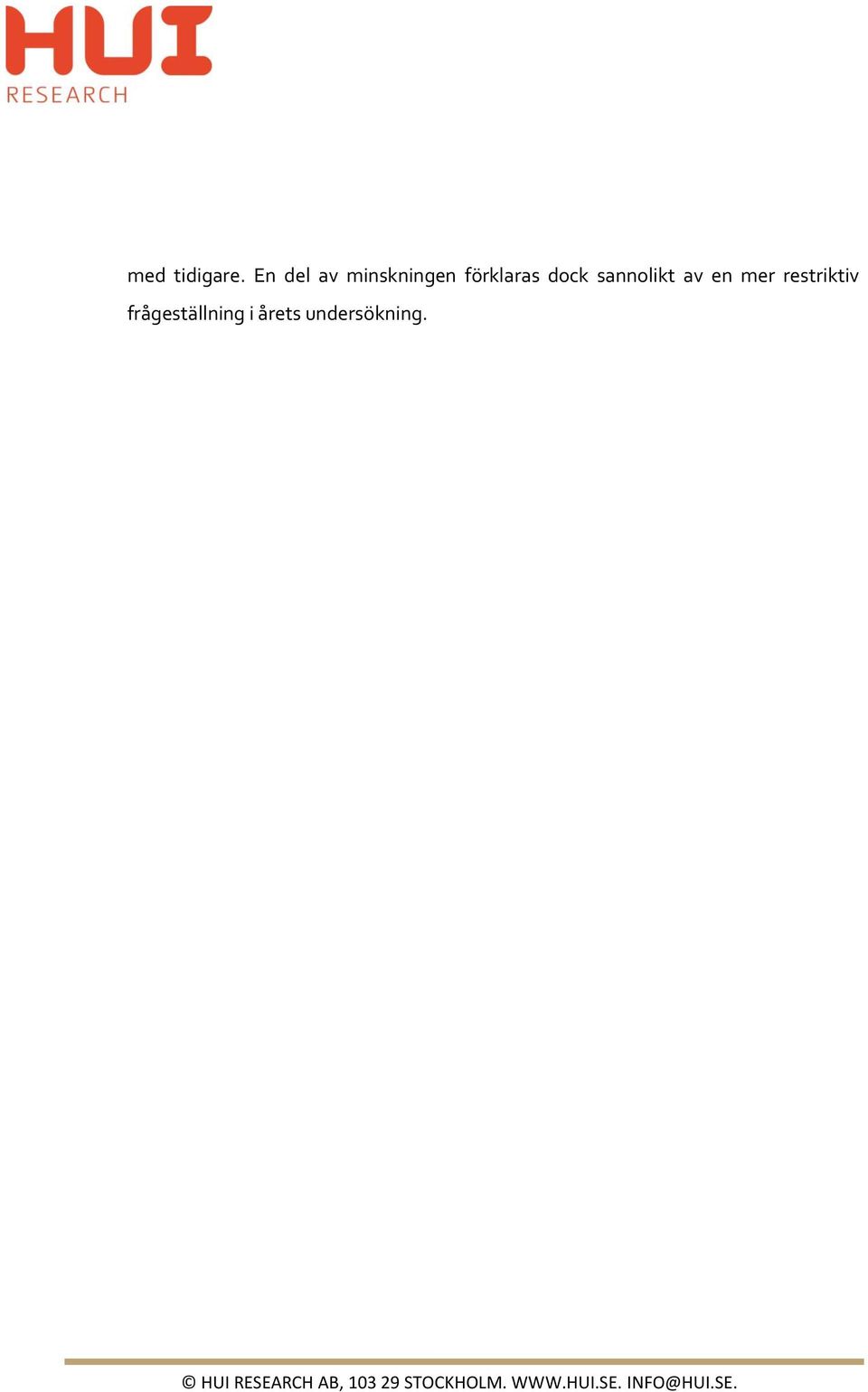 sannolikt av en mer restriktiv