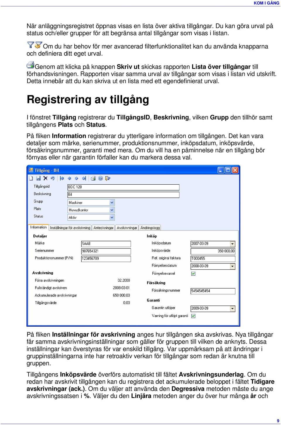 Genom att klicka på knappen Skriv ut skickas rapporten Lista över tillgångar till förhandsvisningen. Rapporten visar samma urval av tillgångar som visas i listan vid utskrift.