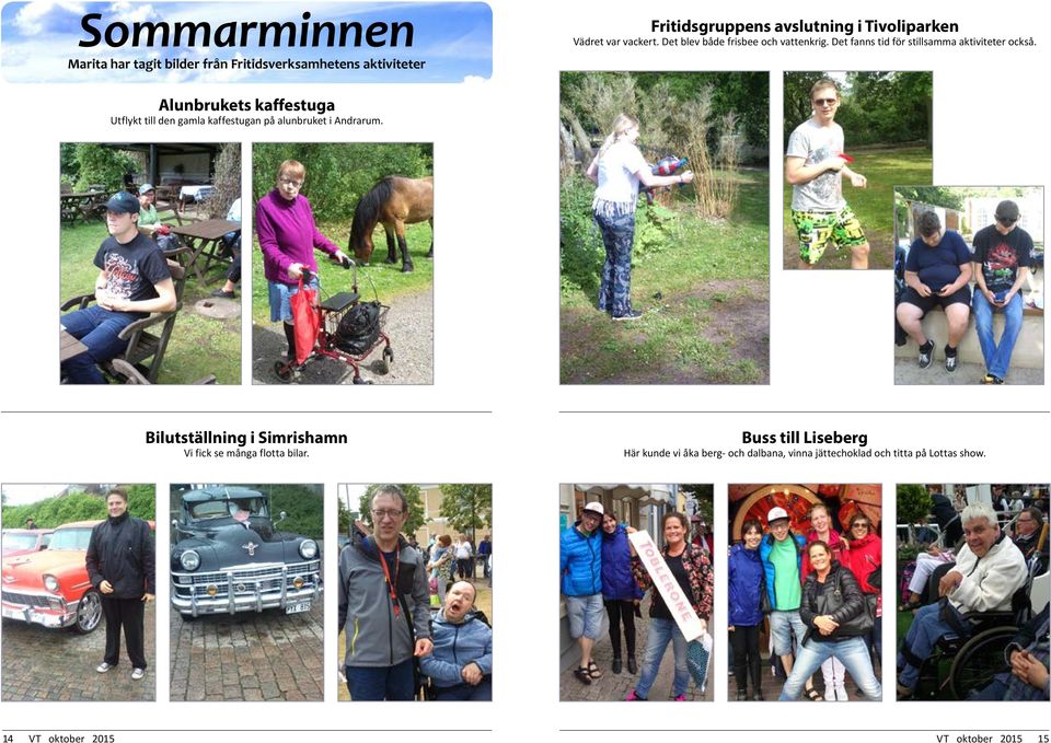 Alunbrukets kaffestuga Utflykt till den gamla kaffestugan på alunbruket i Andrarum.