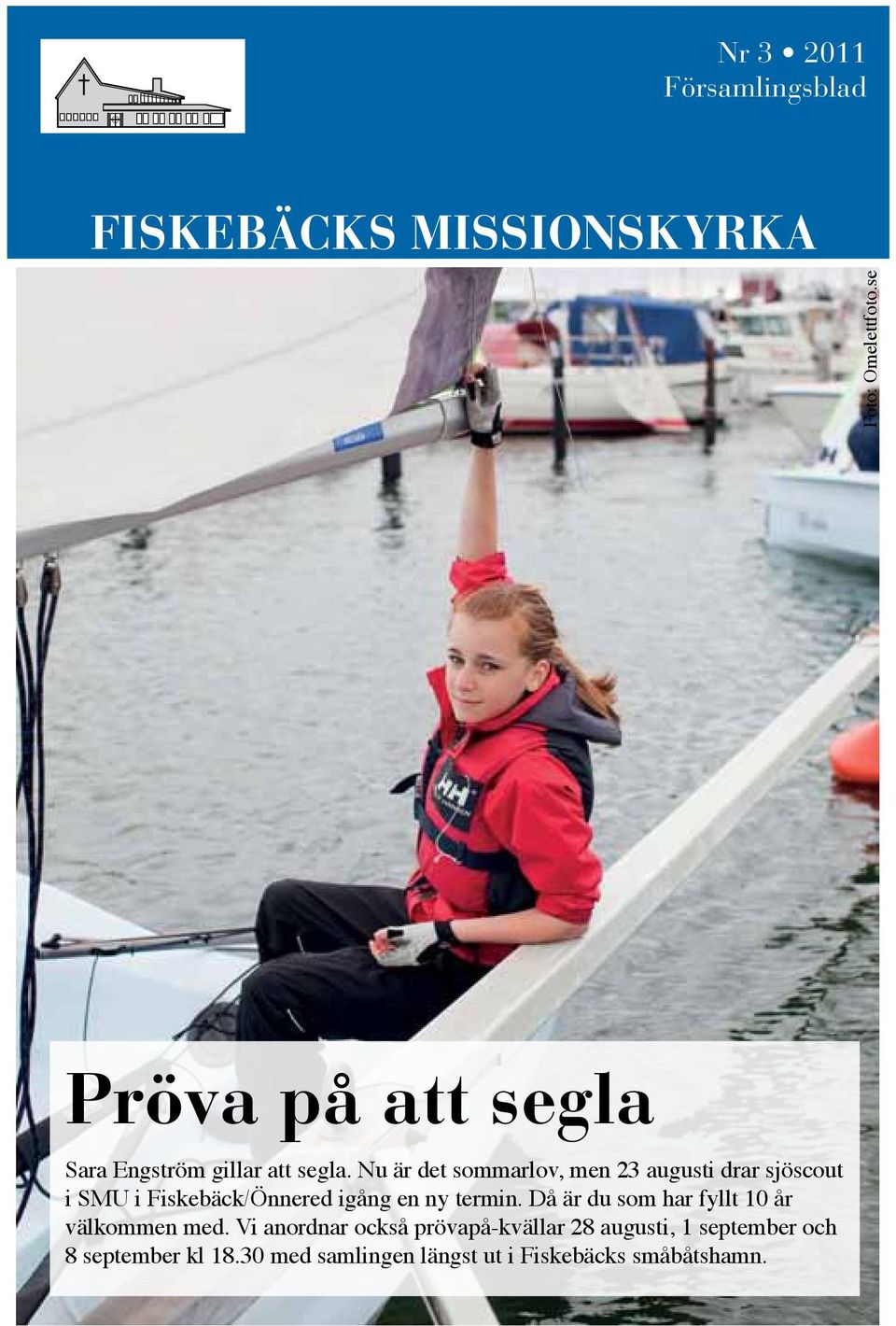 Nu är det sommarlov, men 23 augusti drar sjöscout i SMU i Fiskebäck/Önnered igång en ny termin.