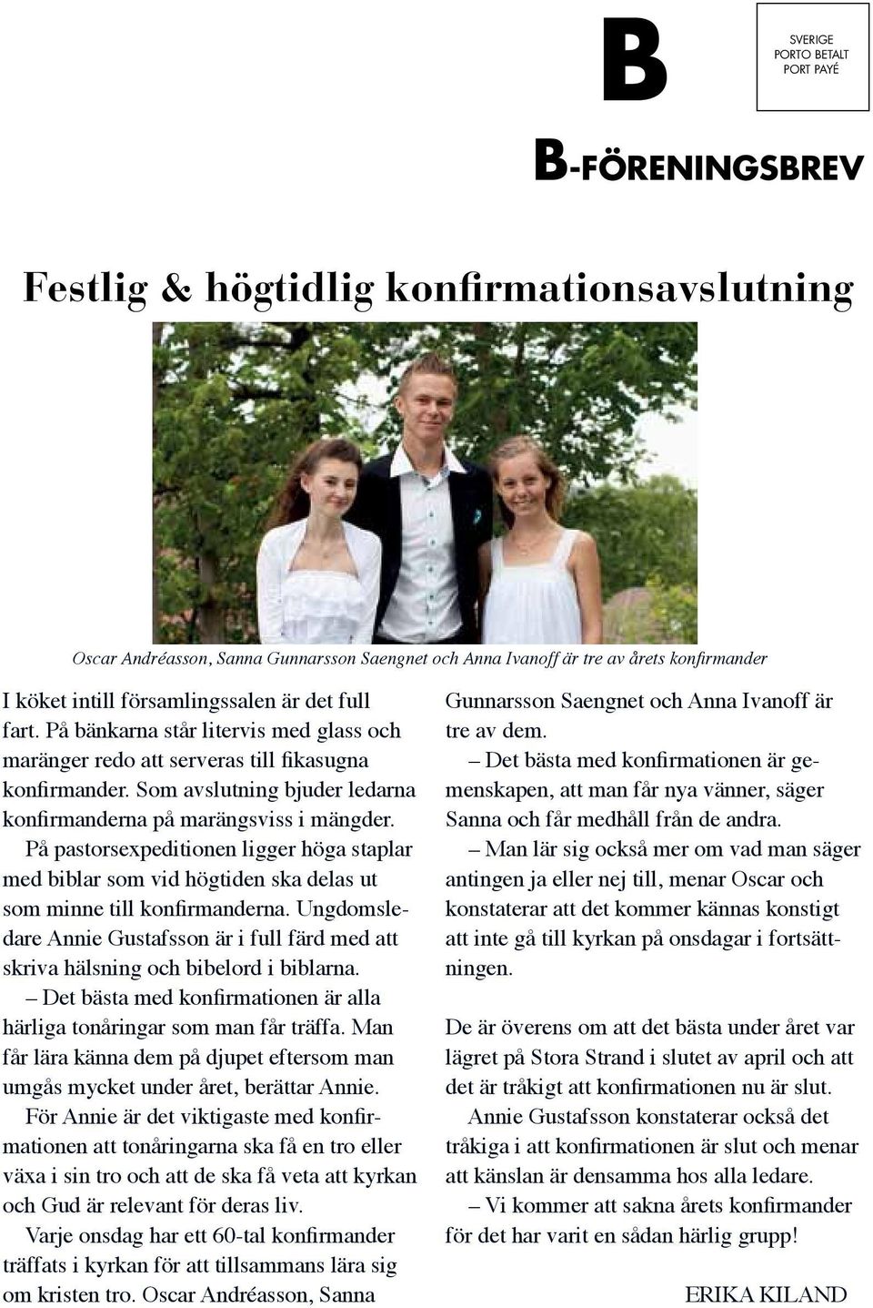 Som avslutning bjuder ledarna konfirmanderna på marängsviss i mängder. På pastorsexpeditionen ligger höga staplar med biblar som vid högtiden ska delas ut som minne till konfirmanderna.