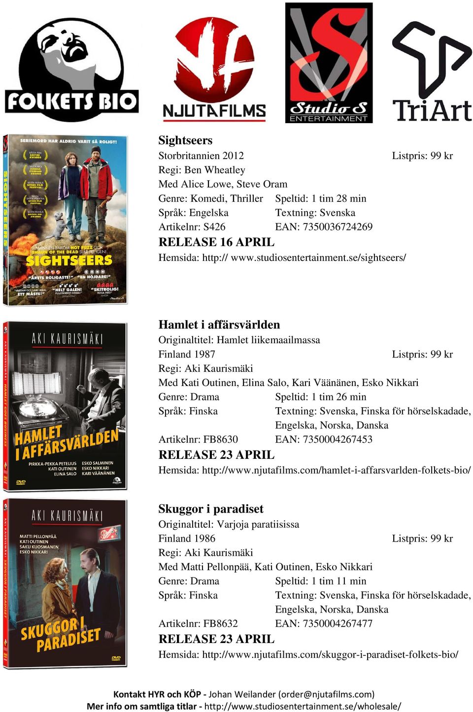 se/sightseers/ Hamlet i affärsvärlden Originaltitel: Hamlet liikemaailmassa Finland 1987 Regi: Aki Kaurismäki Med Kati Outinen, Elina Salo, Kari Väänänen, Esko Nikkari Speltid: 1 tim 26 min Språk:
