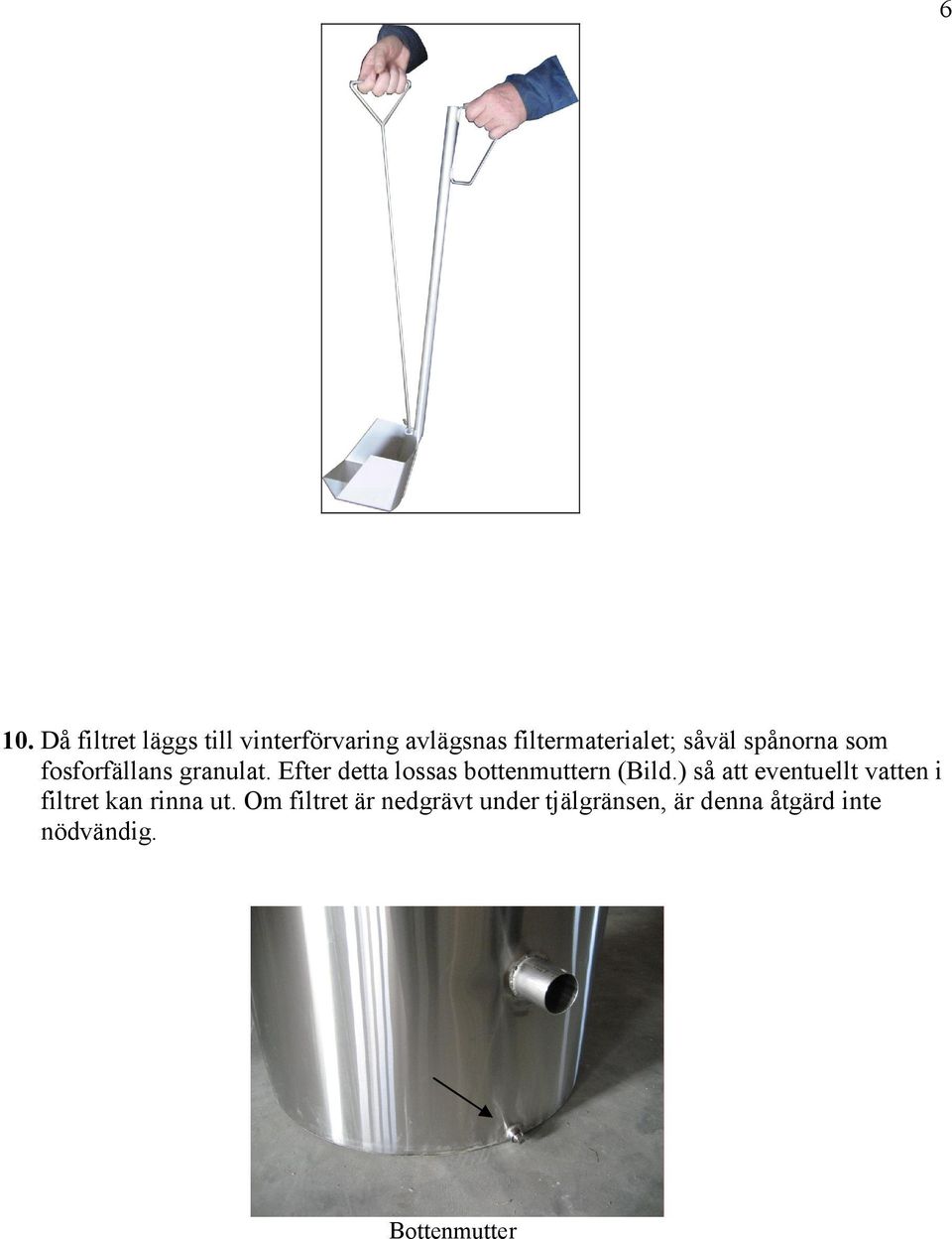 Efter detta lossas bottenmuttern (Bild.