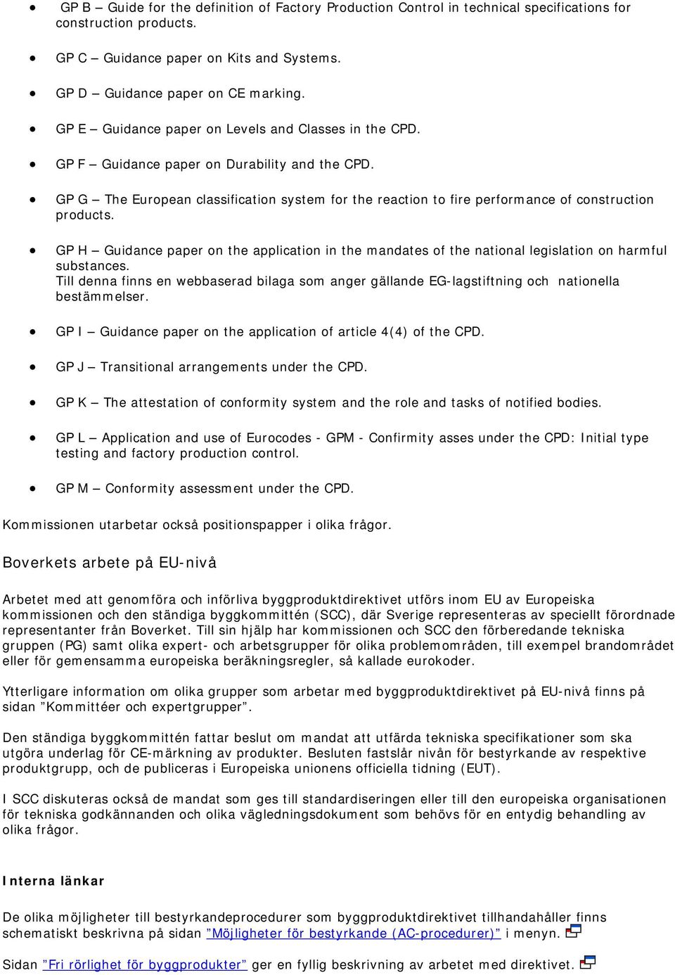 GP G The European classification system for the reaction to fire performance of construction products.