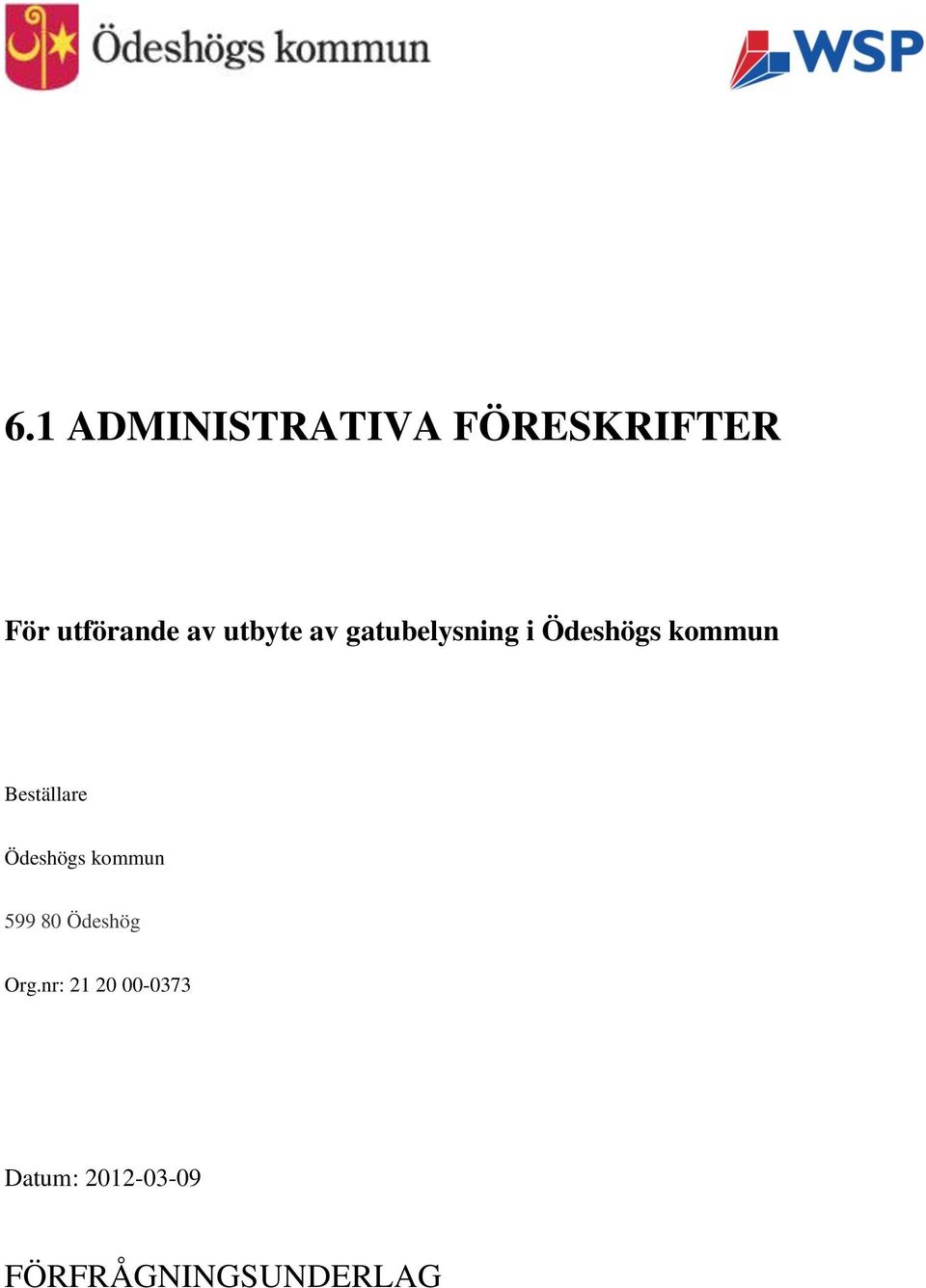 Beställare Ödeshögs kommun 599 80 Ödeshög Org.
