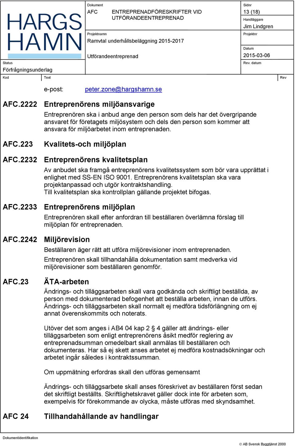 miljöarbetet inom entreprenaden. AFC.223 Kvalitets-och miljöplan AFC.