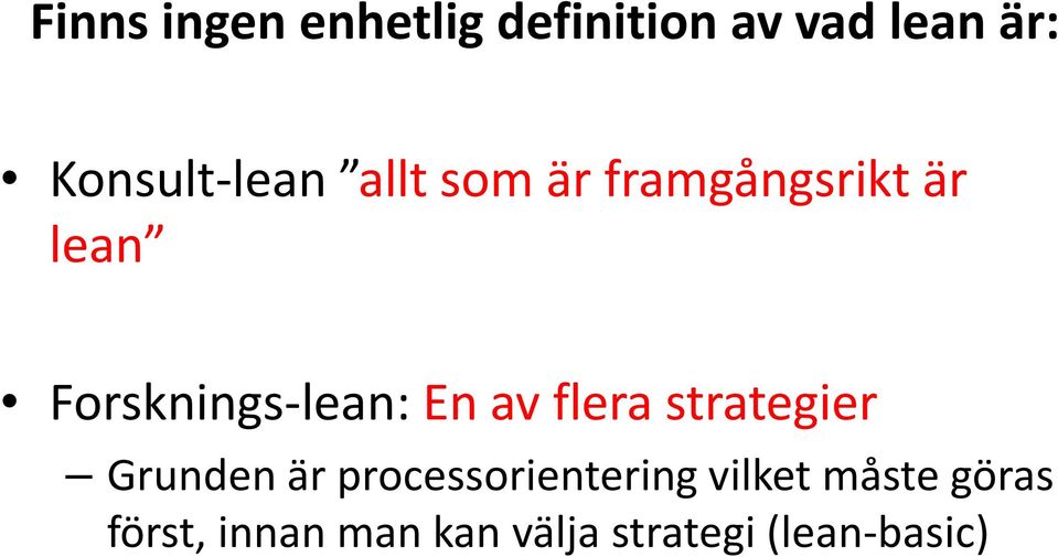 Forsknings-lean: En av flera strategier Grunden är