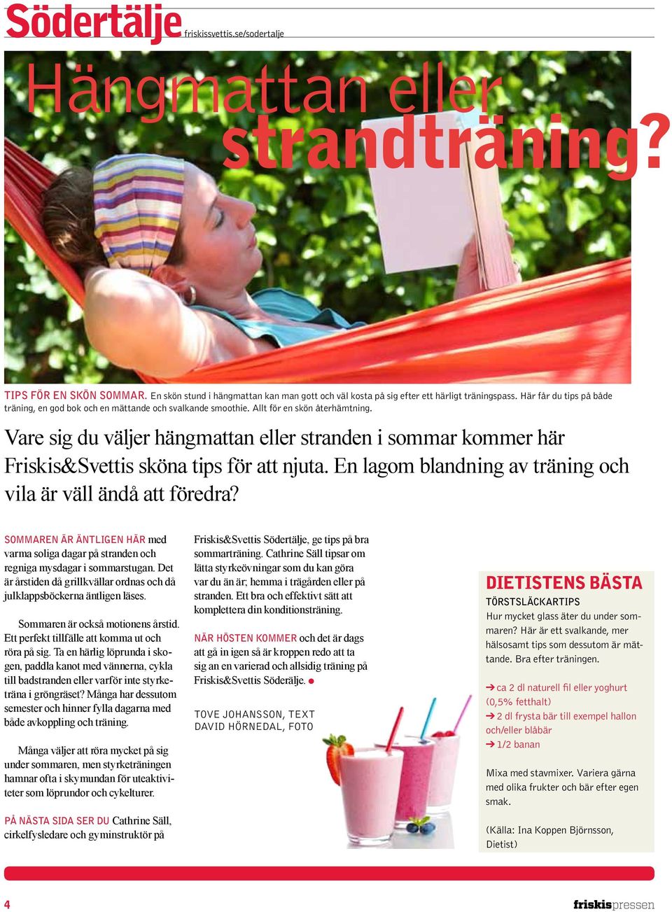 Vare sig du väljer hängmattan eller stranden i sommar kommer här Friskis&Svettis sköna tips för att njuta. En lagom blandning av träning och vila är väll ändå att föredra?