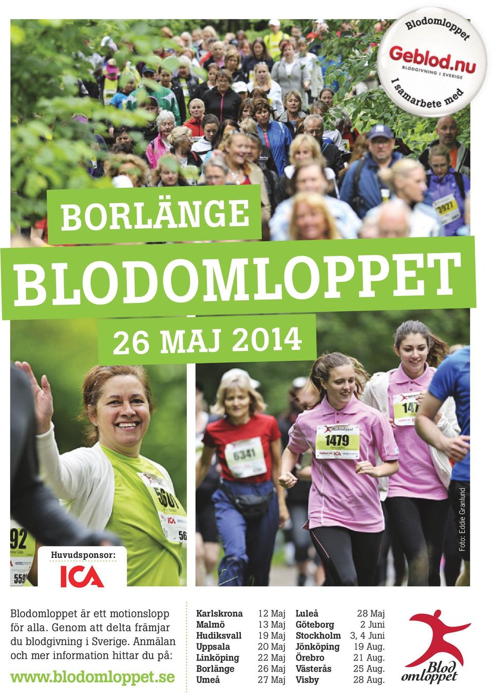 Anmälan och mer information hittar du på: www.blodomloppet.