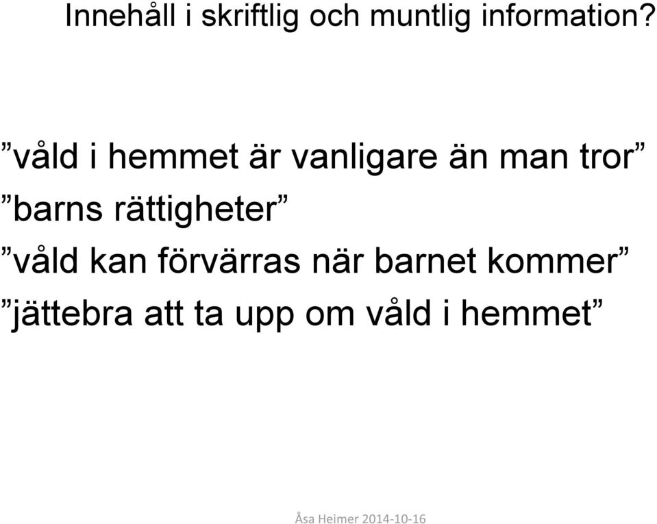 våld i hemmet är vanligare än man tror