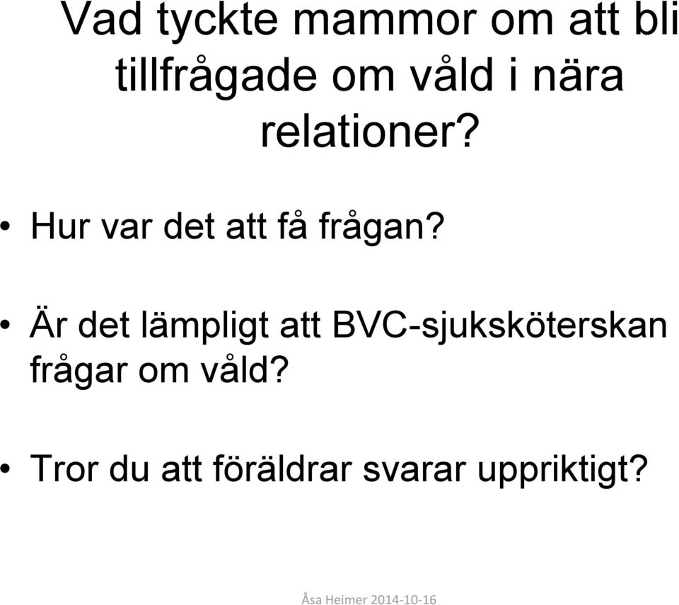 Hur var det att få frågan?