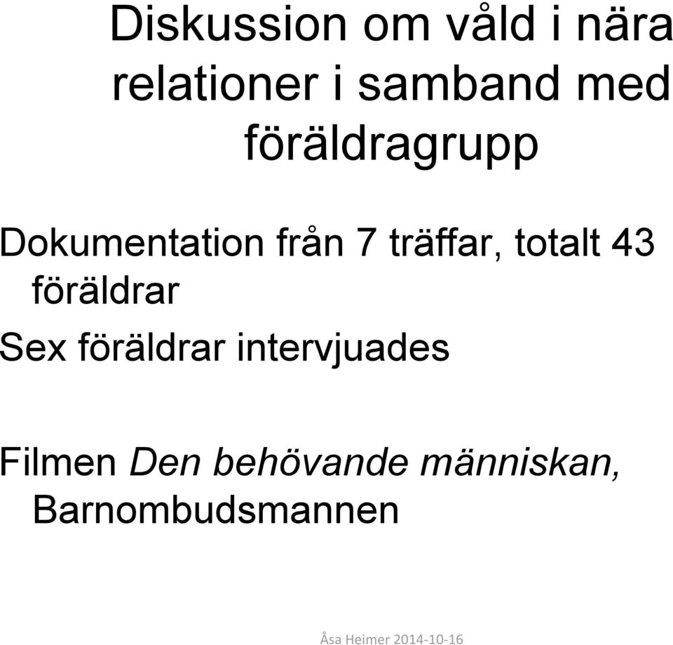 totalt 43 föräldrar Sex föräldrar intervjuades