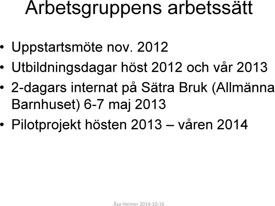 2-dagars internat på Sätra Bruk (Allmänna