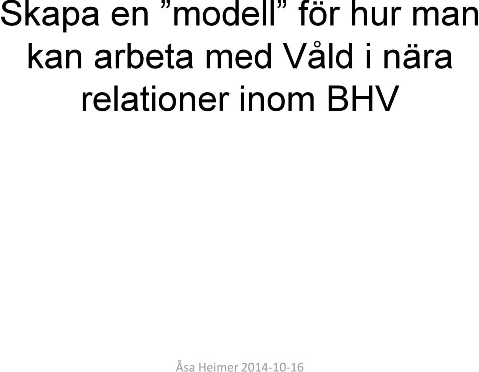 arbeta med Våld i