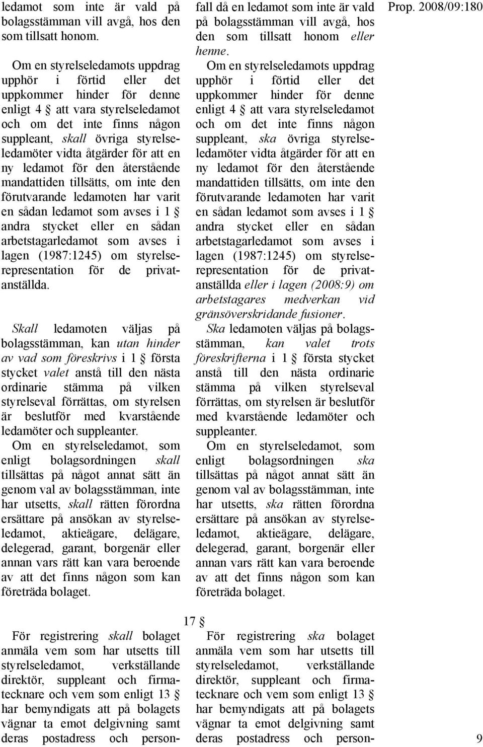 åtgärder för att en ny ledamot för den återstående mandattiden tillsätts, om inte den förutvarande ledamoten har varit en sådan ledamot som avses i 1 andra stycket eller en sådan arbetstagarledamot