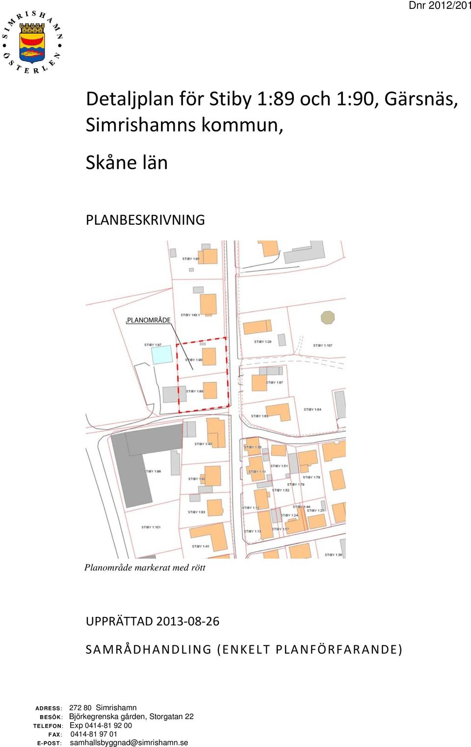 PLANFÖRFARANDE) 272 80 Simrishamn ADRESS: BESÖK: Björkegrenska gården,