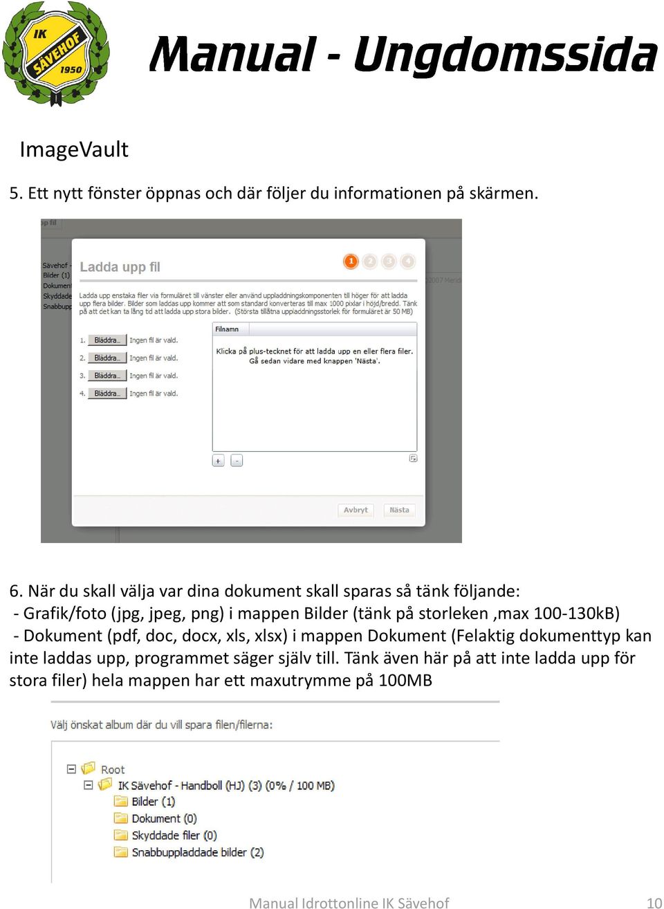 på storleken,max 100-130kB) - Dokument (pdf, doc, docx, xls, xlsx) i mappen Dokument (Felaktig dokumenttyp kan inte laddas
