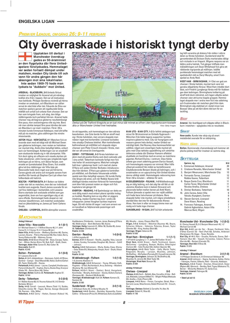 Inte sedan 969-7 hade man lyckats ta dubbeln mot United. ARSENAL - BLACKBURN, - Uniteds förlust innebar en möjlighet för Arsenal att på måndagkvällen dra ifrån i toppen.