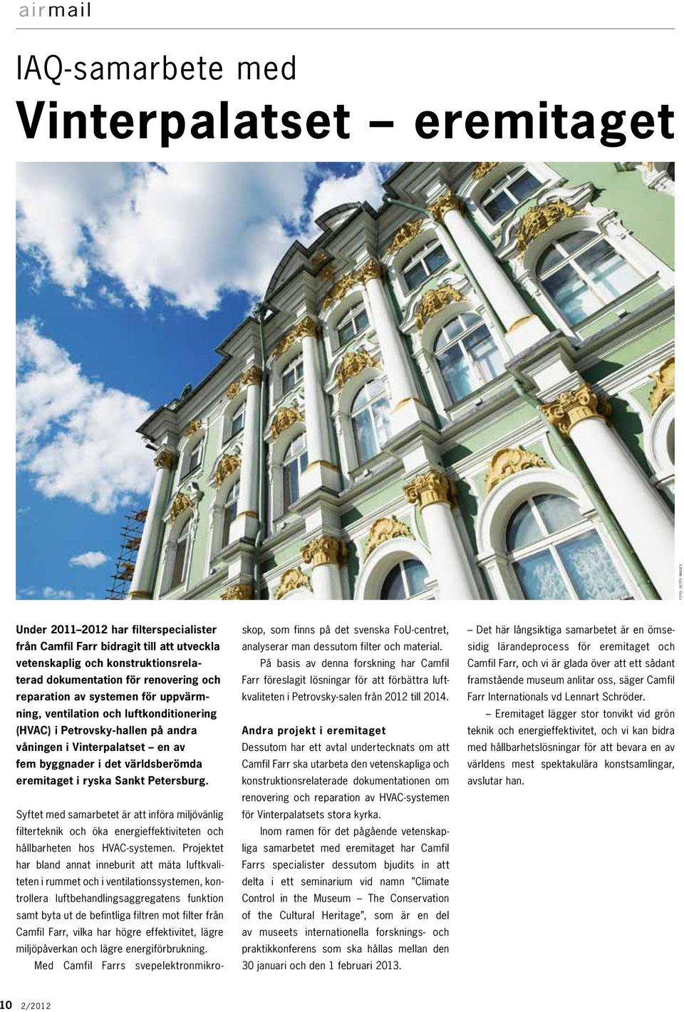 eremitaget i ryska Sankt Petersburg. Syftet med samarbetet är att införa miljövänlig filterteknik och öka energieffektiviteten och hållbarheten hos HVAC-systemen.