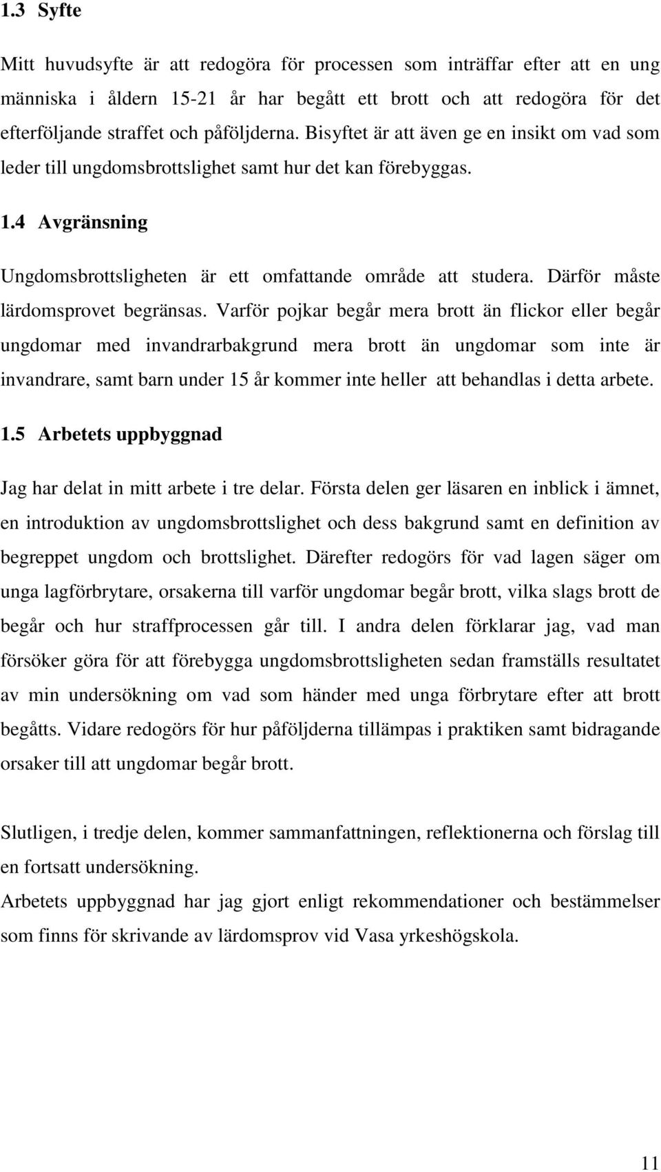 Därför måste lärdomsprovet begränsas.