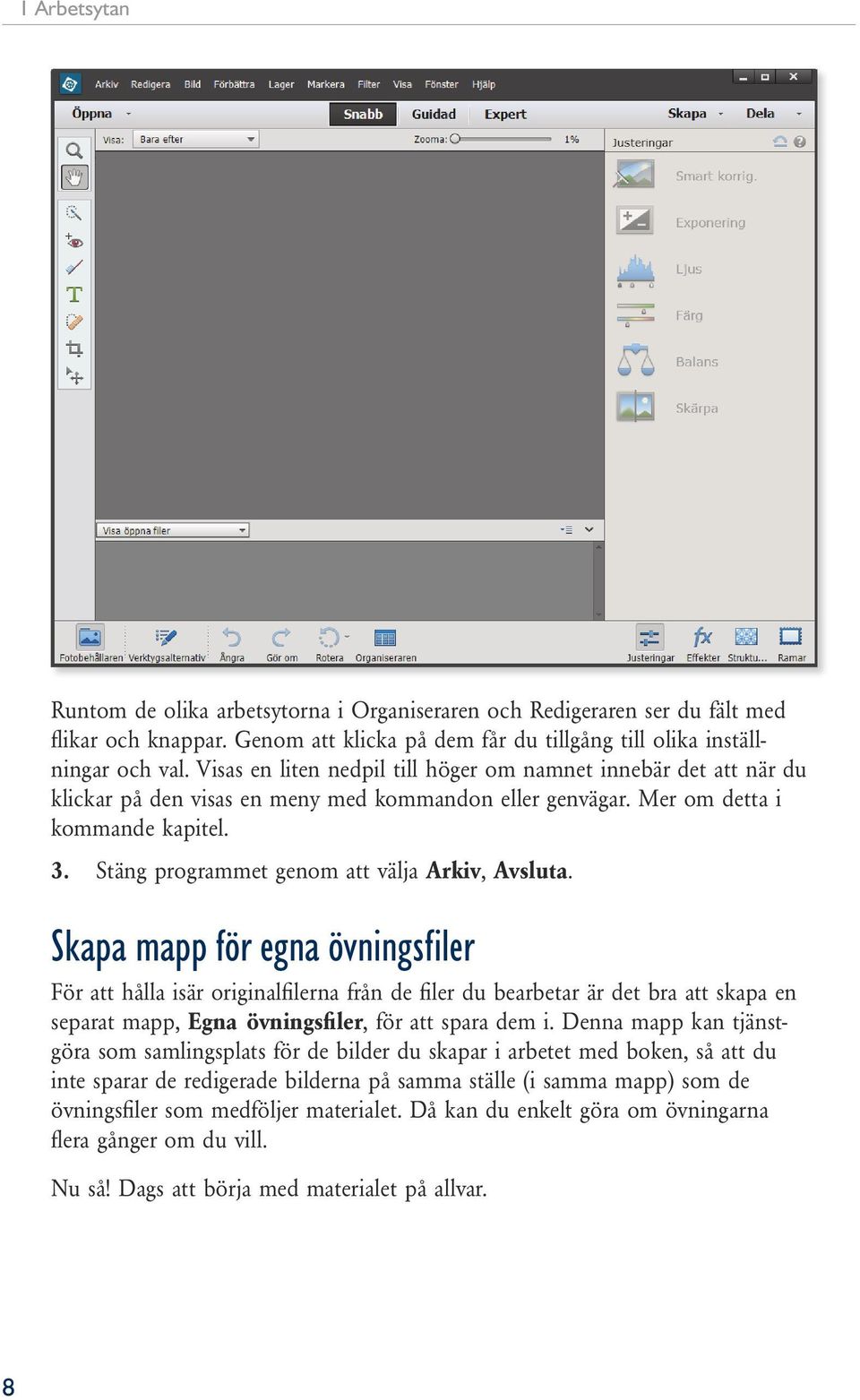Stäng programmet genom att välja Arkiv, Avsluta.