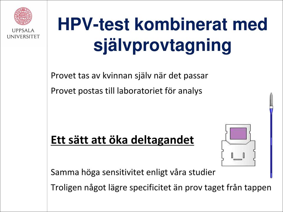 Ett sätt att öka deltagandet Samma höga sensitivitet enligt våra