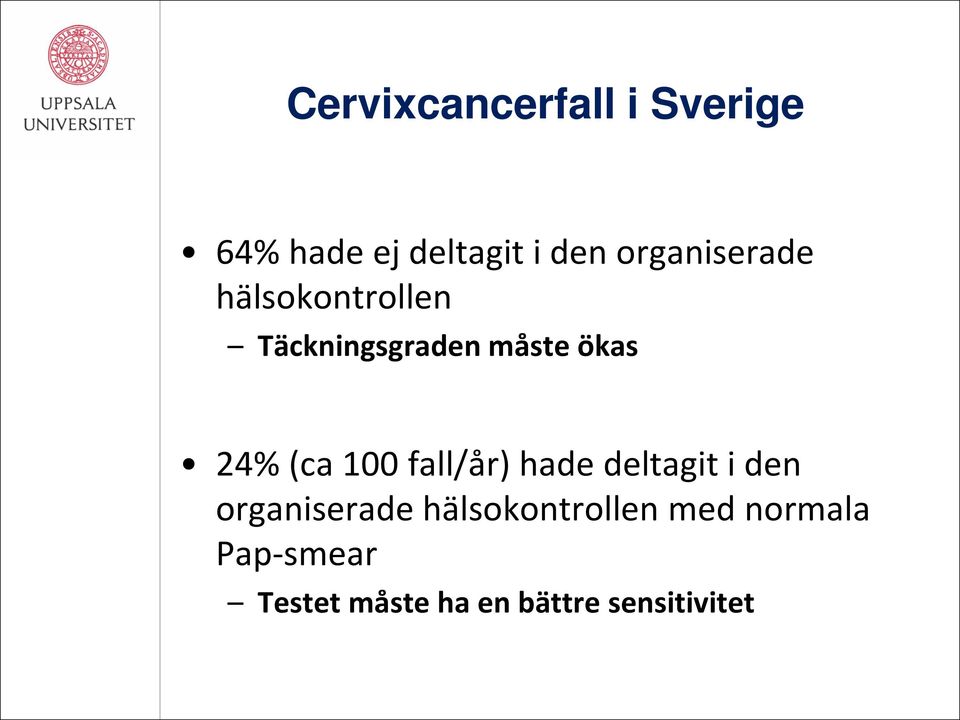 (ca 100 fall/år) hade deltagit i den organiserade