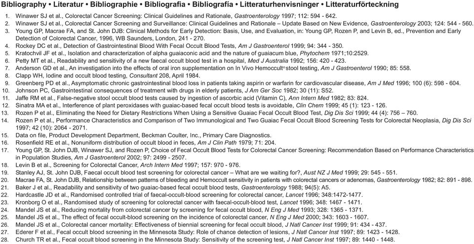 , Colorectal Cancer creening and urveillance: Clinical Guidelines and Rationale Update Based on New Evidence, Gastroenterology 2003; 124: 544-560. 3. Young GP, Macrae FA, and t.