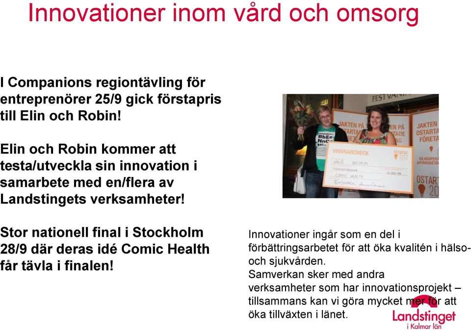 Stor nationell final i Stockholm 28/9 där deras idé Comic Health får tävla i finalen!