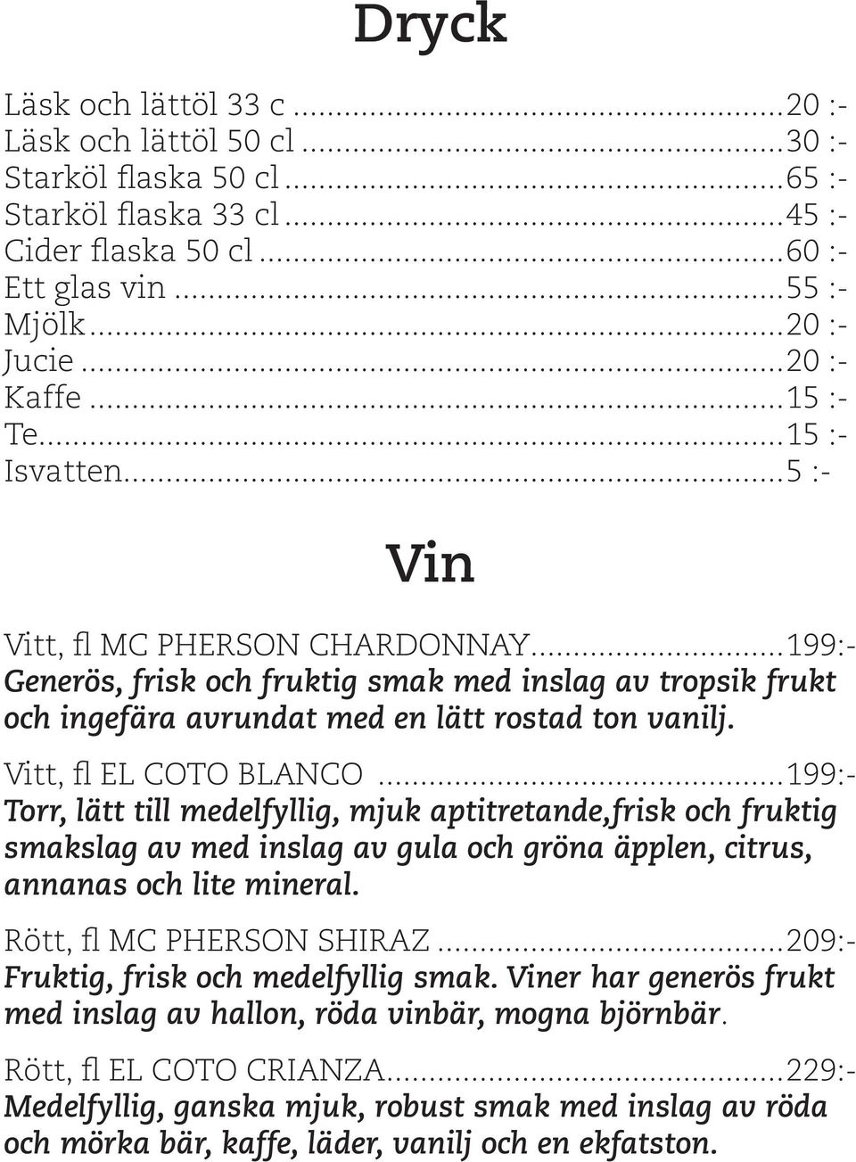 ..199:- Generös, frisk och fruktig smak med inslag av tropsik frukt och ingefära avrundat med en lätt rostad ton vanilj. Vitt, fl EL COTO BLANCO.