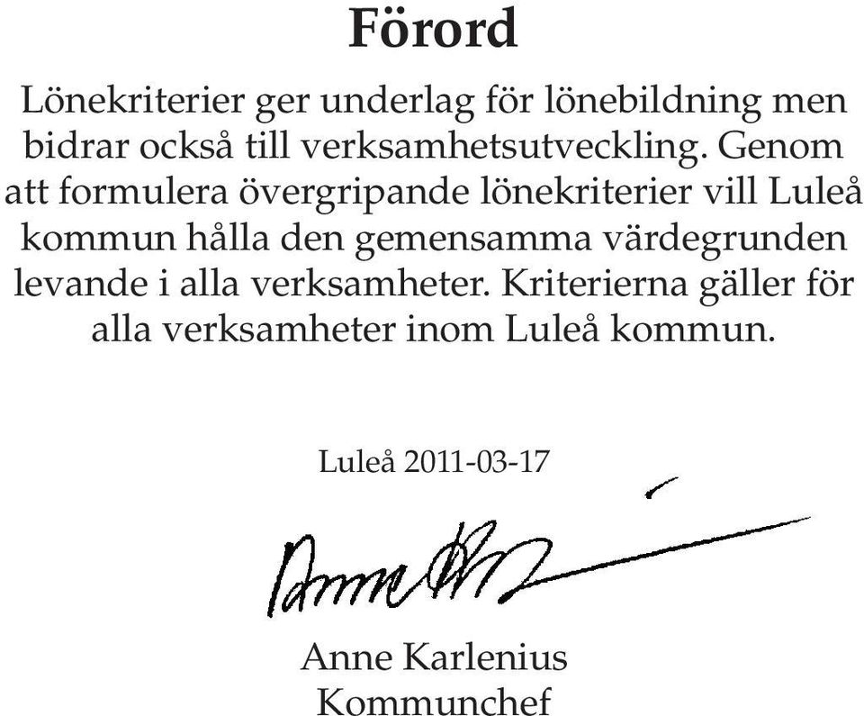 Genom att formulera övergripande lönekriterier vill Luleå kommun hålla den