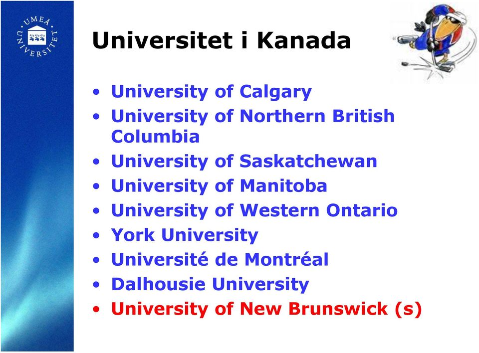 of Manitoba University of Western Ontario York University