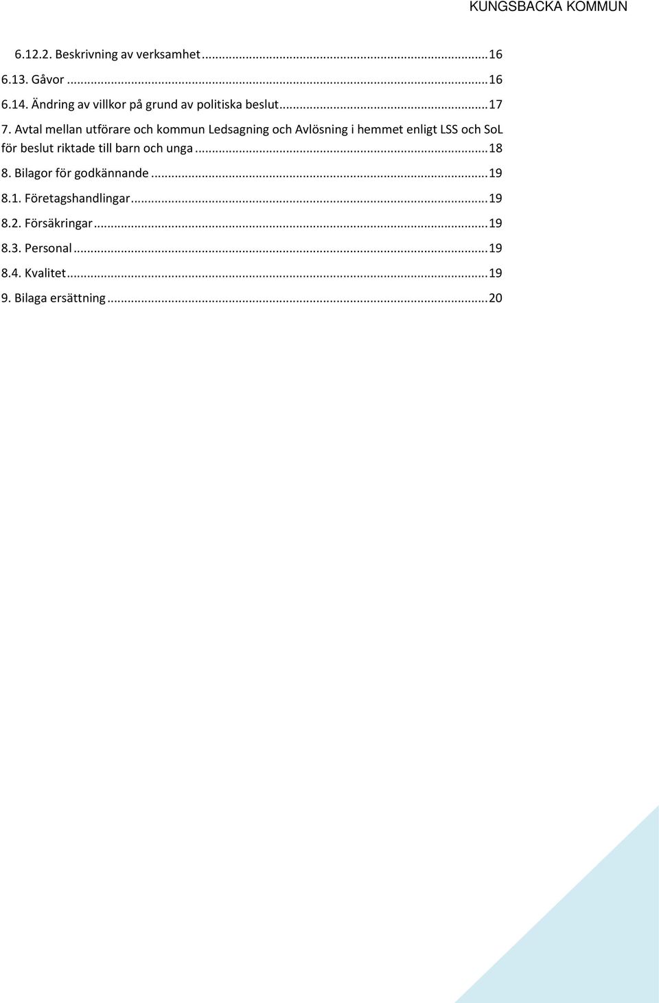 Avtal mellan utförare och kommun Ledsagning och Avlösning i hemmet enligt LSS och SoL för beslut