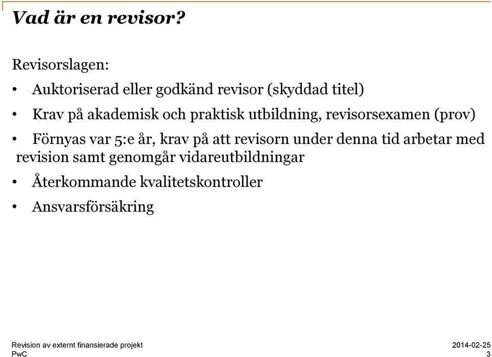 akademisk och praktisk utbildning, revisorsexamen (prov) Förnyas var 5:e år,