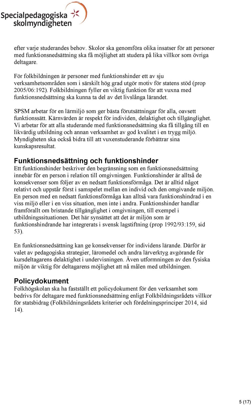 Folkbildningen fyller en viktig funktion för att vuxna med funktionsnedsättning ska kunna ta del av det livslånga lärandet.