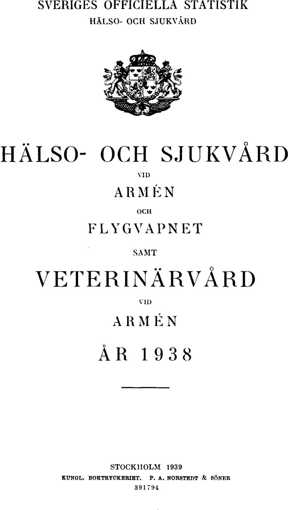VETERINÄRVÅRD VID ARMÉN ÅR 1938 STOCKHOLM 1939