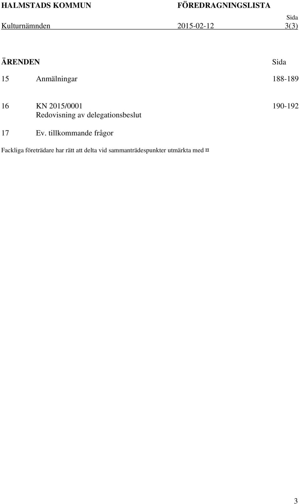 Redovisning av delegationsbeslut 190-192 17 Ev.