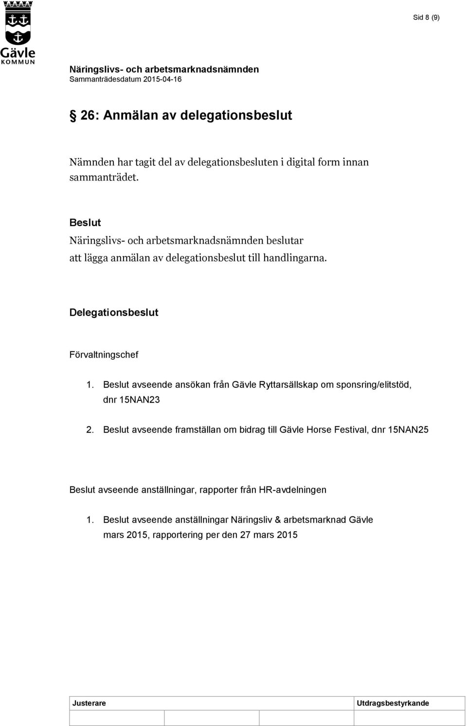 avseende ansökan från Gävle Ryttarsällskap om sponsring/elitstöd, dnr 15NAN23 2.