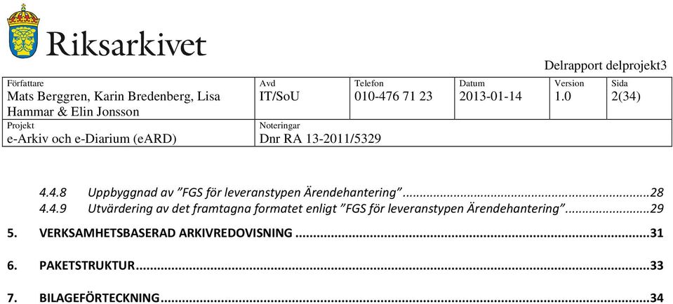 4.9 Utvärdering av det framtagna formatet enligt FGS för leveranstypen