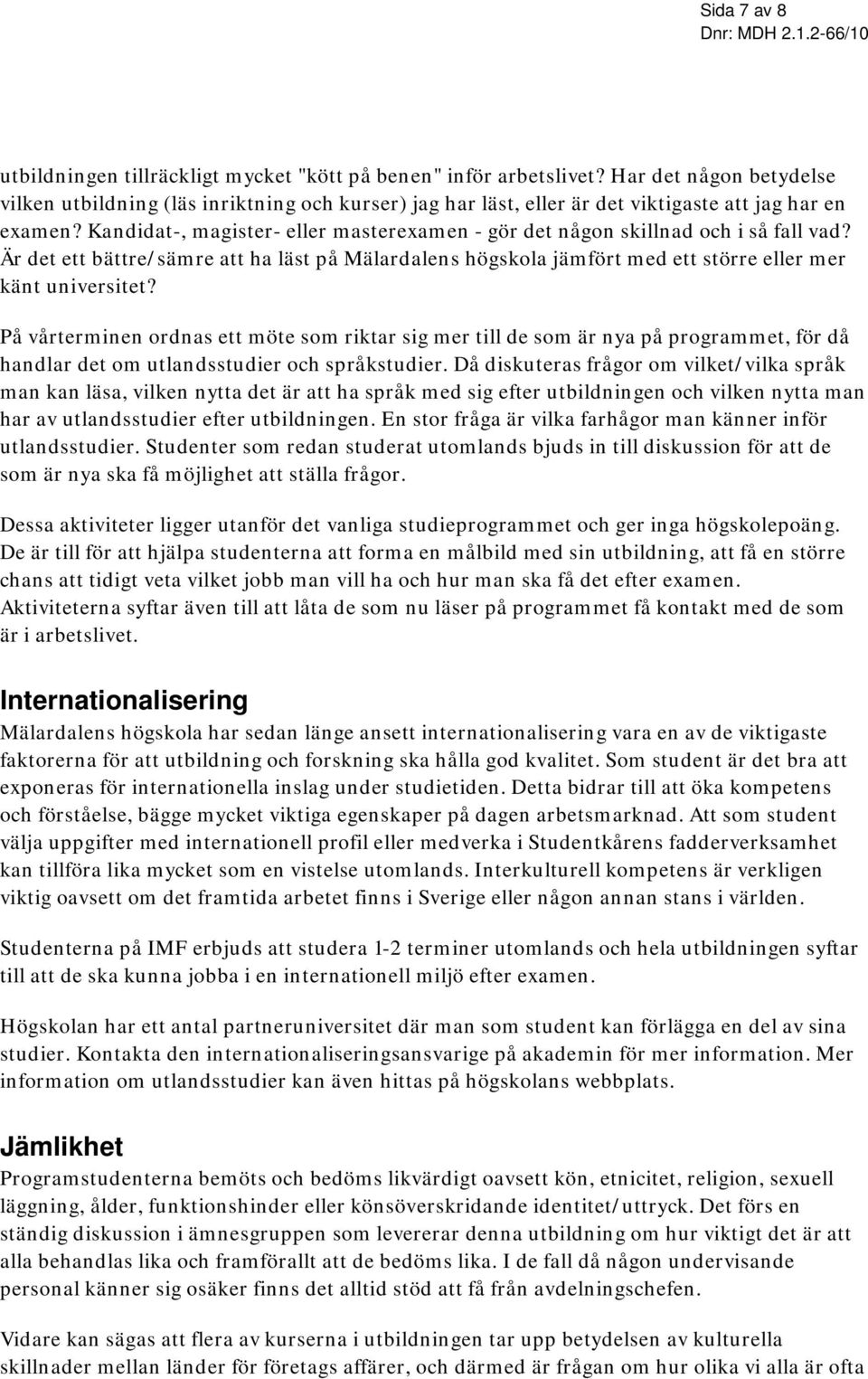 Kandidat-, magister- eller masterexamen - gör det någon skillnad och i så fall vad? Är det ett bättre/sämre att ha läst på Mälardalens högskola jämfört med ett större eller mer känt universitet?