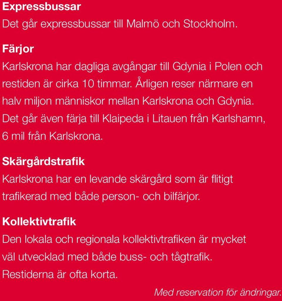 Årligen reser närmare en halv miljon människor mellan Karlskrona och Gdynia.