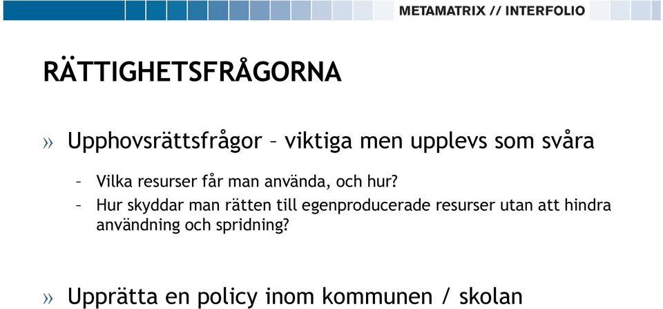 Hur skyddar man rätten till egenproducerade resurser utan att